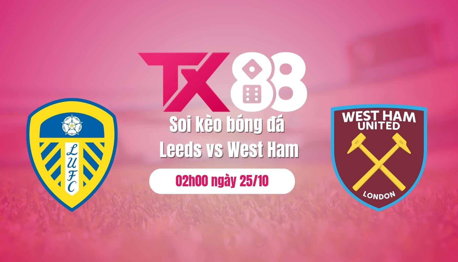 TX88 Soi kèo bóng đá Leeds vs West Ham, 02h00 ngày 25/10: Bệ phóng Elland Road