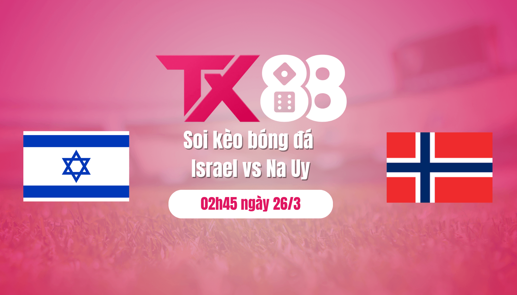 TX88 Soi kèo bóng đá Israel vs Na Uy, 02h45 ngày 26/3: 3 điểm khó nhằn