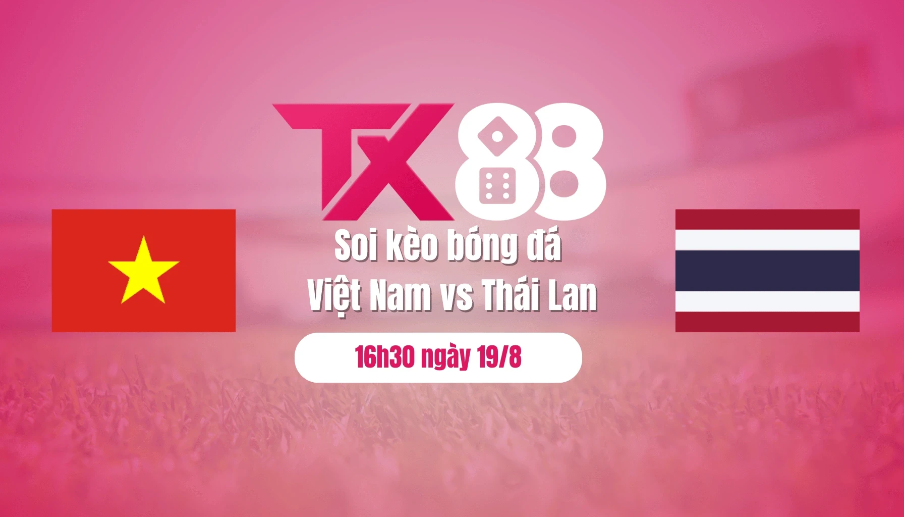 TX88 Soi kèo bóng đá Việt Nam vs Thái Lan, 16h30 ngày 19/8: Có lấy nổi HCĐ?